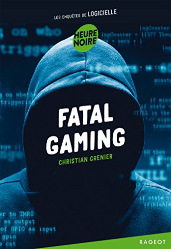 Fatal gaming: Les enquêtes de Logicielle