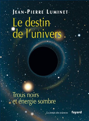 Le destin de l'univers: Trous noirs et énergie sombre