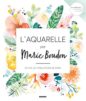 L'aquarelle par Marie Boudon