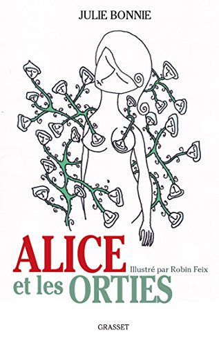 Alice et les orties: illustré par Robin Feix