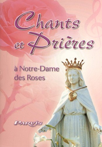 Chants et prières en l'honneur de Notre-Dame des Roses