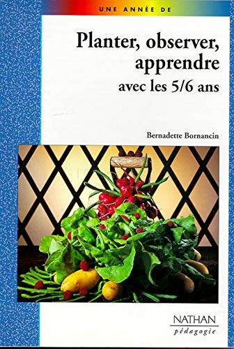 Planter, observer, apprendre, avec les 5-6 ans