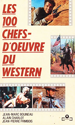 Encyclopédie de poche illustrée du cinéma: Tome 5, Les 100 chefs-d'oeuvre du western