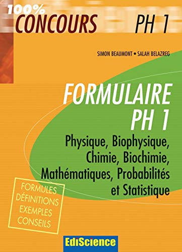 Formulaire PH1: Physique, Biophysique, Chimie, Biochimie, Mathématiques, Probabilités et Statistique