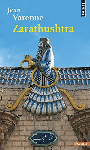Zarathushtra et la Tradition mazdéenne