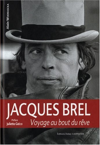 Jacques Brel: Voyage au bout du rêve