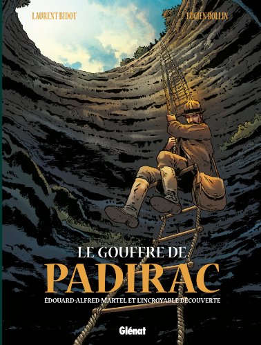 Le Gouffre de Padirac - Tome 01: Edouard Alfred Martel et l'incroyable découverte