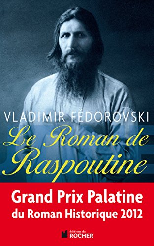 Le Roman de Raspoutine - GRAND PRIX PALATINE DU ROMAN HISTORIQUE 2012