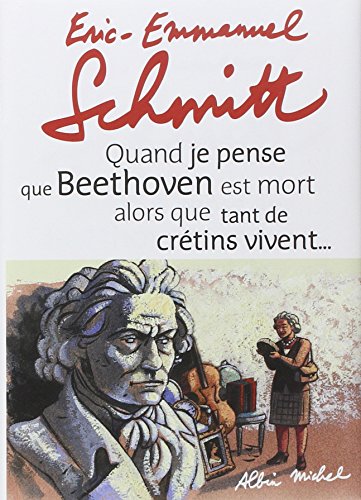 Quand je pense que Beethoven est mort alors que tant de crétins vivent... suivi de Kiki van Beethoven