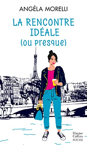 La rencontre idéale (ou presque): (Tome 2 de la saga féminine "Les Parisiennes")