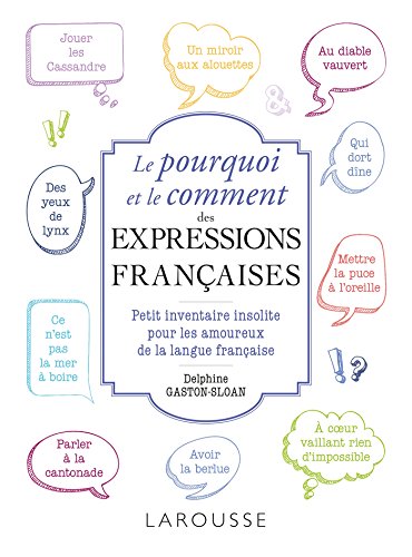 Le pourquoi et le comment de nos expressions françaises