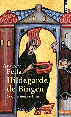 Hildegarde de Bingen ((inédit) Voix spirituelles): Corps et âme en Dieu