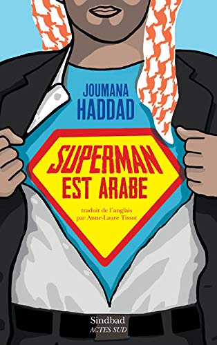Superman est arabe: De Dieu, du mariage, des machos et autres désastreuses inventions