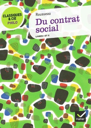 Classiques & Cie Philo - Du contrat social: livres I et II