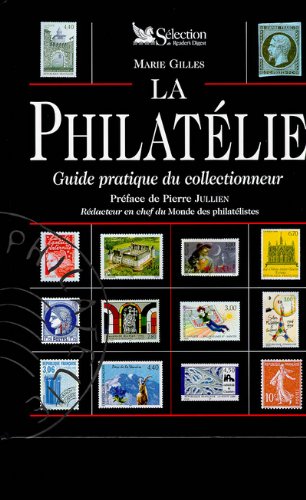 LA PHILATELIE. Guide pratique du collectionneur