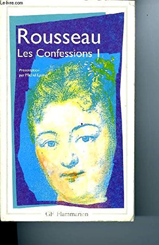 "Les Confessions", Jean-Jacques Rousseau: Résumé analytique, commentaire critique, documents complémentaires