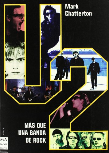 U2. Más que una banda de rock: Una indispensable biografía sobre la más grande banda de rock del mundo. (Musica Ma Non Troppo)