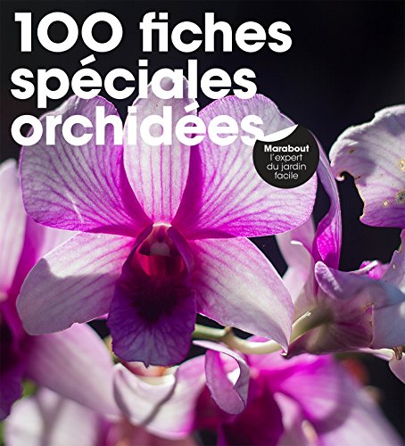 100 fiches spéciales orchidées