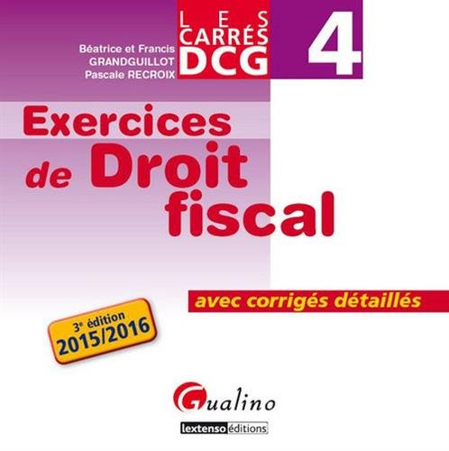 Carrés DCG 4 - Exercices corrigés Droit fiscal 2015-2016, 3ème Ed.