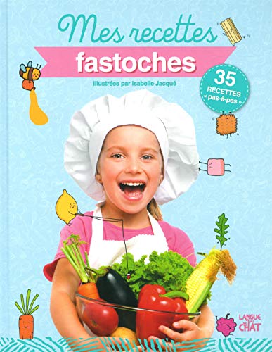 Mes recettes fastoches - 35 recettes de cuisine enfants illustrées pas-à-pas - Dès 6 ans