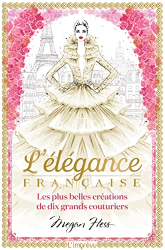 L'élégance française: Les plus belles créations de dix grands couturiers