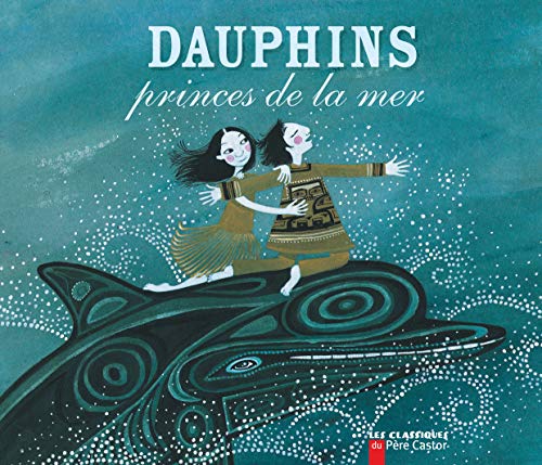 Dauphins, princes de la mer: Une légende du Canada