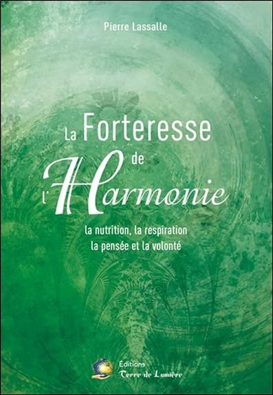 La forteresse de l'Harmonie - La nutrition, la respiration, la pensée et la volonté