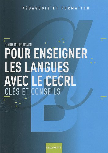 Pour enseigner les langues avec le CERCL: Clés et conseils
