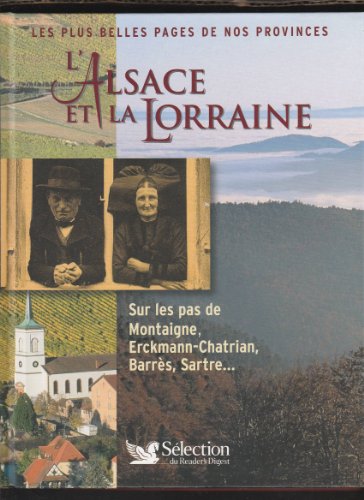 L'Alsace et la Lorraine : Sur les pas de Montaigne, Erckmann-Chatrian, Barrès, Sartre...