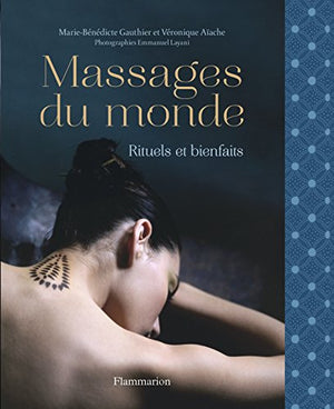 Massages du monde : Rituels et bienfaits