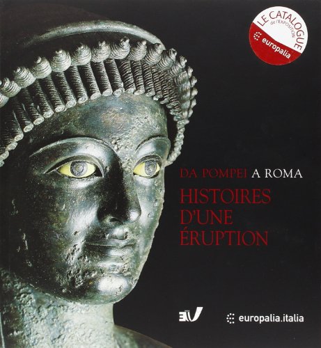 HISTOIRES D'UNE ÉRUPTION. Pompéi, Herculanum, Oplontis