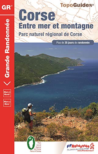 Corse, entre mer et montagne: Parc naturel régional de Corse. Plus de 35 jours de randonnée