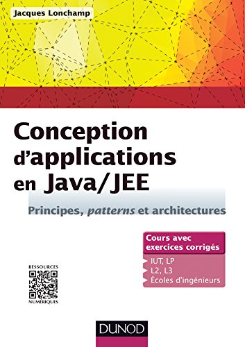 Conception d'applications en Java/JEE - Principes, patterns et architectures: Principes, patterns et architectures