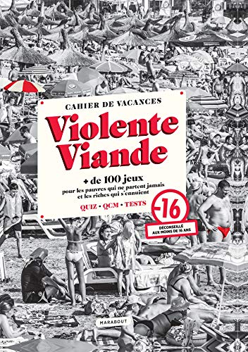 Cahier de vacances - Violente Viande: + de 100 jeux pour les pauvres qui ne partent jamais et les riches qui s ennuient