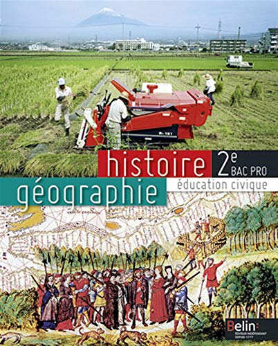 Histoire Géographie / Éducation civique - 2e Bac Pro (2013): Manuel élève