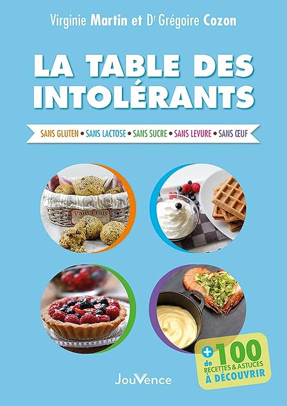 La table des intolérants: sans gluten - sans lactose - sans sucre - sans levure - sans oeuf