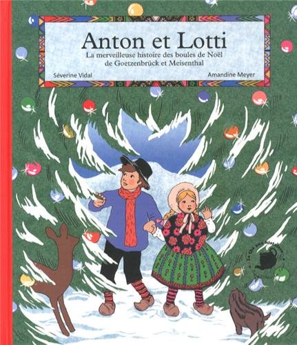 Anton et Lotti: La merveilleuse histoire des boules de Noël de Goetzenbrück et Meisenthal