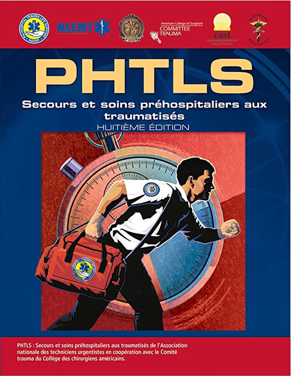 PHTLS: Secours et soins préhospitaliers aux traumatisés, Huitième Édition (French Language Edition)