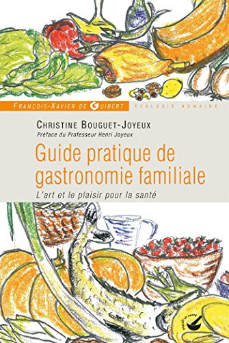 Guide pratique de gastronomie familiale: L'art et le plaisir pour la santé