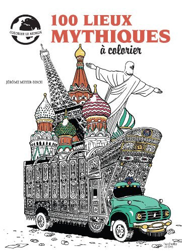 100 lieux mythiques à colorier