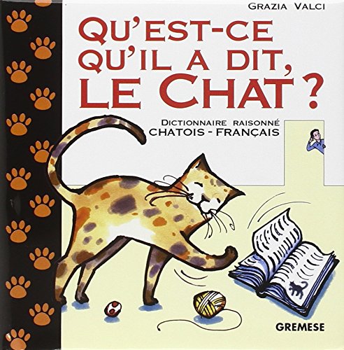 Qu'est-ce qu'il a dit le chat ? : dictionnaire raisonné chatois-français