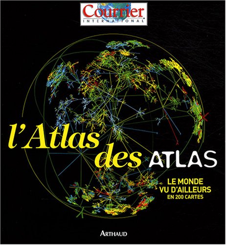 L'Atlas des atlas: Le monde vu d'ailleurs en 200 cartes