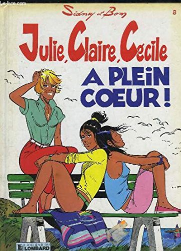 Julie, Claire, Cécile Tome 8 - à Plein Coeur !