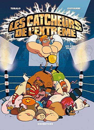 Les Catcheurs de l'extrême - Tome 01: les Kings du ring