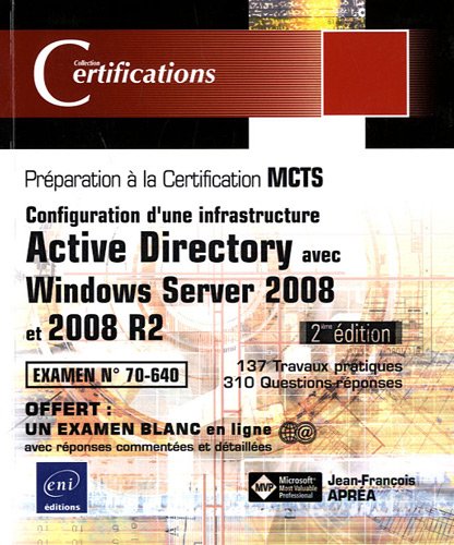 Windows Server 2008 et 2008 R2 - Examen MCTS 70-640 - Configuration d'une infrastructure Active Directory [2ième édition]