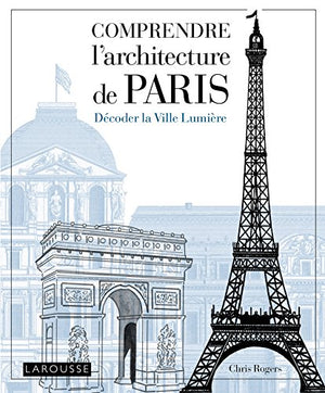 Comprendre l'architecture de Paris