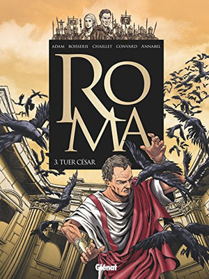 Roma - Tome 03: Tuer César