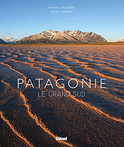 Patagonie: Le grand Sud