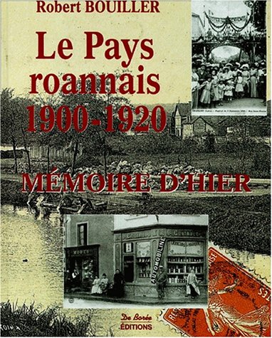 Le pays roannais, 1900-1920, mémoire d'hier