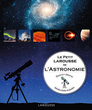 Le petit Larousse de l'astronomie